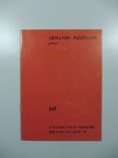 Armando Pizzinato pittore dal 19 al 30 ottobre 1963. Galleria Gian Ferrari, Milano